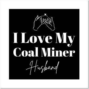 I Love My Coal Miner Posters and Art